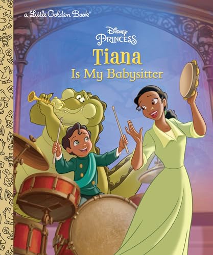 Tiana Is My Babysitter (Disney Princess) (Little Golden Book)