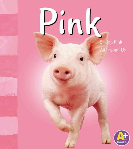 Pink: Seeing Pink All Around Us (A+ Books)