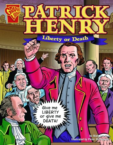 Patrick Henry: Liberty or Death (Graphic Biographies)