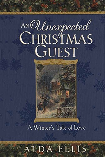 An Unexpected Christmas Guest: A Winter's Tale of Love
