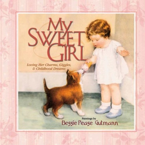 My Sweet Girl: Loving Her Laughter, Charms, and Childhood Dreams