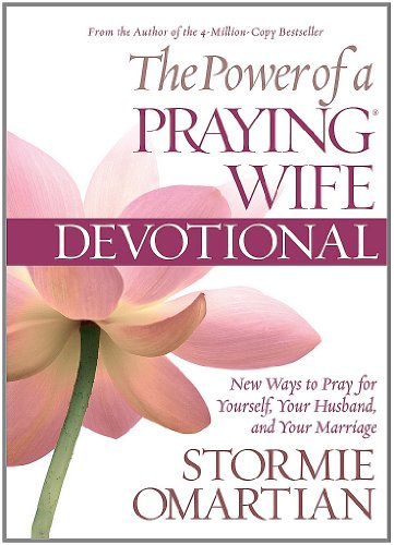 The Power of a Praying® Wife Devotional Deluxe Edition: New Ways to Pray for Yourself, Your Husband, and Your Marriage