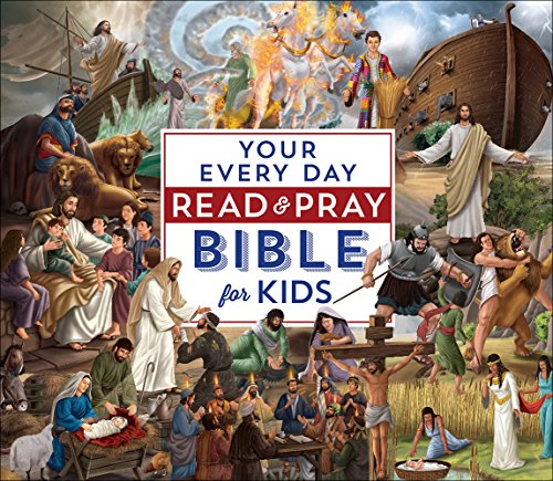Your Every Day Read and Pray Bible for Kids (The Complete Illustrated Children’s Bible Library)