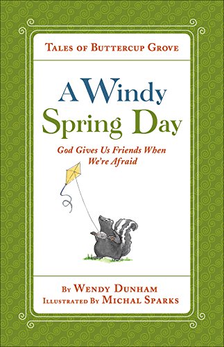 A Windy Spring Day: God Gives Us Friends When We're Afraid (Tales of Buttercup Grove)