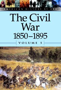 The Civil War, 1850-1895 (American History by Era)