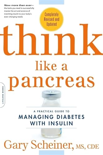 Think Like a Pancreas: A Practical Guide to Managing Diabetes with Insulin--Completely Revised and Updated (Marlowe Diabetes Library)