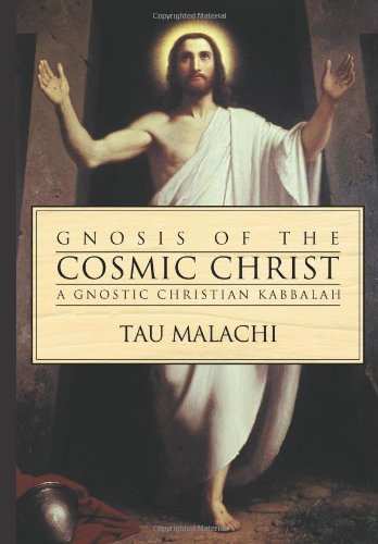 Gnosis of the Cosmic Christ: A Gnostic Christian Kabbalah (Gnostic Gospel Series, 2)