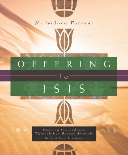 Offering to Isis: Knowing the Goddess Through Her Sacred Symbols