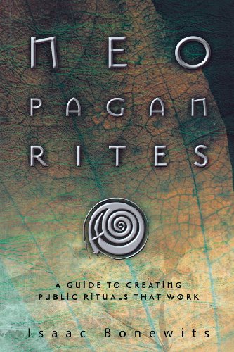 Neopagan Rites: A Guide to Creating Public Rituals that Work