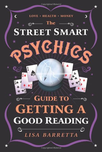 The Street Smart Psychic's Guide to Getting a Good Reading