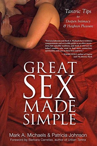 Great Sex Made Simple: Tantric Tips to Deepen Intimacy & Heighten Pleasure