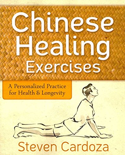 Chinese Healing Exercises: A Personalized Practice for Health & Longevity