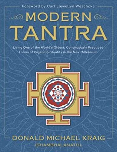 Modern Tantra: Living One of the World's Oldest, Continuously Practiced Forms of Pagan Spirituality in the New Millennium