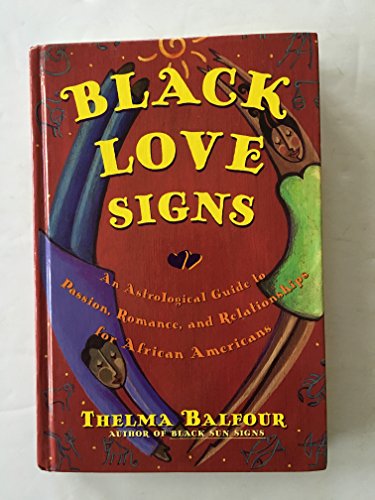 Black Love Signs: An Astrological Guide to Passion, Romance, and Relationships for African Americans