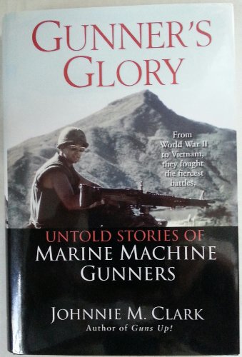 Gunner's Glory: Untold Stories of Marine Machine Gunners