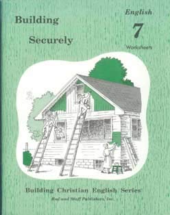 Building Securely: Grade 7 [Building Christian English Series] Worksheets By Lela Birky and Bruce Good (Building Christian English Series: Building Securely English 7)