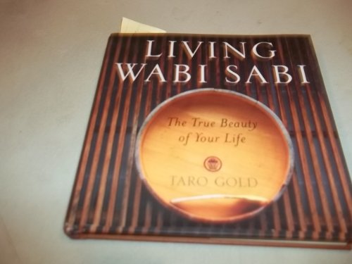 Living Wabi Sabi: The True Beauty of Your Life