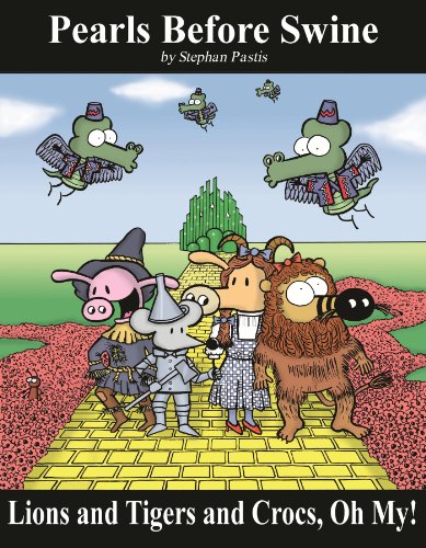 Lions and Tigers and Crocs, Oh My!: A Pearls Before Swine Treasury (Volume 6)
