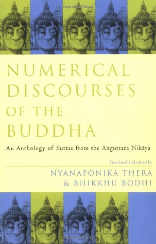 Numerical Discourses of the Buddha: An Anthology of Suttas from the Anguttara Nikaya