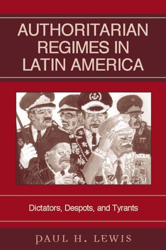 Authoritarian Regimes in Latin America: Dictators, Despots, and Tyrants (Jaguar Books on Latin America)