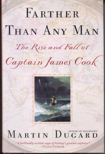 Farther Than Any Man: The Rise and Fall of Captain James Cook