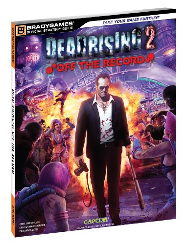 Dead Rising 2: Off the Record Official Strategy Guide (Bradygames Official Strategy Guide)