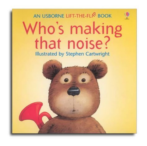 Who's Making That Noise (Flap Books Series)