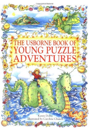 The Usborne Book of Young Puzzle Adventures: Lucy and the Sea Monster, Chocolate Island, Dragon in the Cupboard (Young Puzzles Adventures Series)