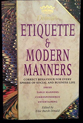 Debrett's Etiquette & Modern Manners: Correct Behaviour for Every Sphere of Social and Business Life : Dress, Table Manners, Correspondence, Enterta