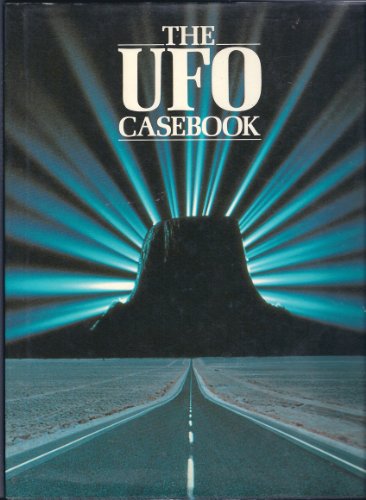 The Ufo Casebook: Startling Cases and Astonishing Photographs of Encounters With Flying Saucers (The Unexplained)
