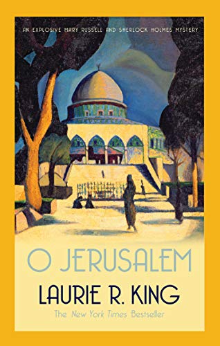 O Jerusalem: A thrilling mystery for Mary Russell and Sherlock Holmes (Mary Russell & Sherlock Holmes)