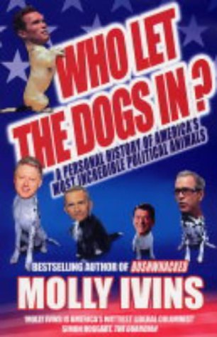 Who Let the Dogs In? : A Personal History of America's Most Incredible Political Animals
