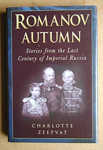 Romanov Autumn: Stories from the Last Century of Imperial Russia
