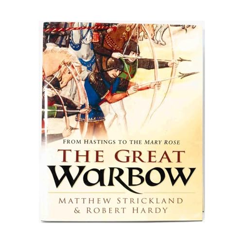 The Great Warbow: From Hastings to the Mary Rose