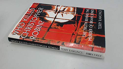 Cover of Who Killed Christopher Robin? The Truth behind the Murder of Brian Jones by Rawlings, Terry, hardcover Book
