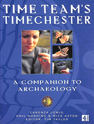 Time Team'S' Timechester : A Companion to Archaeology
