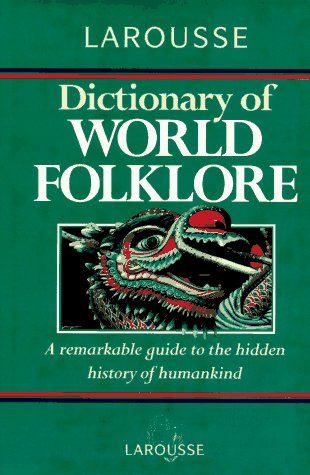 Larousse Dictionary of World Folklore