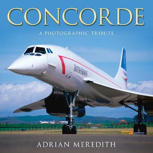 Concorde: A Photographic Tribute