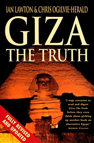 Giza : The Truth - The Politics, People and History Behind the World's Most Famous Archaeological Site