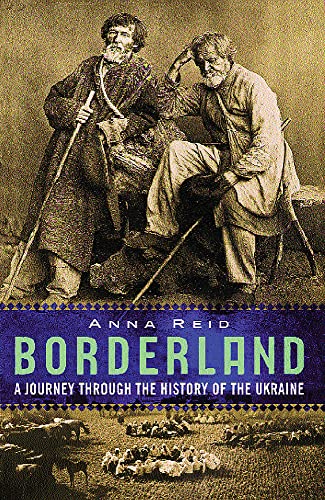 Borderland: A Journey Through the History of Ukraine