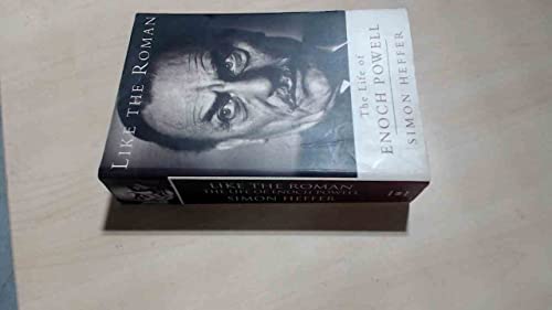 Like the Roman: The Life of Enoch Powell