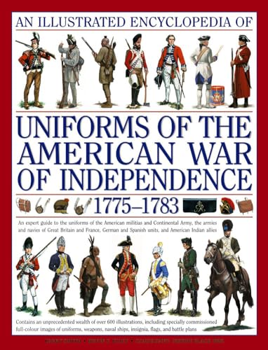 An Illustrated History of Uniforms from 1775-1783: The American Revolutionary War