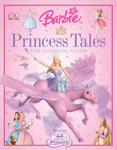 Barbie Princess Tales: The Essential Guide (DK Essential Guides)