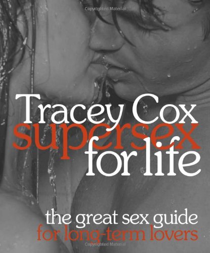Supersex for Life: The Great Sex Guide for Long-term Lovers