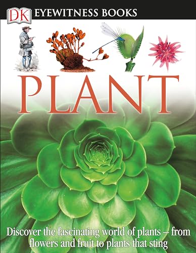 DK Eyewitness Books: Plant: Discover the Fascinating World of Plants