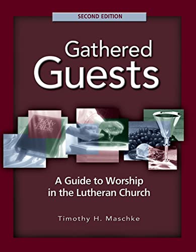 Gathered Guests - 2nd Edition: A Guide to Worship in the Lutheran Church (Revised, Expanded)