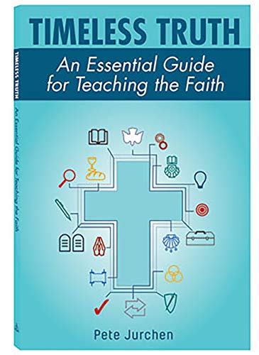 Timeless Truth: An Essential Guide for Teaching the Faith