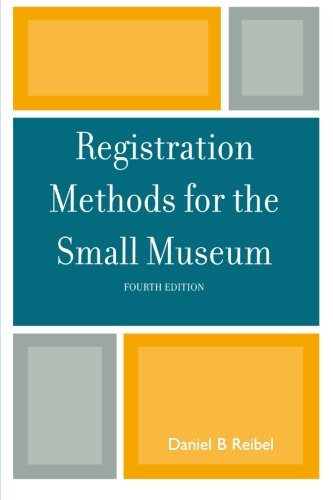 Registration Methods for the Small Museum (American Association for State and Local History)