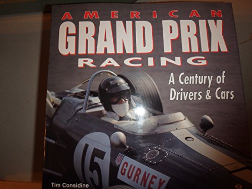American Grand Prix Racing: A Century of Drivers & Cars