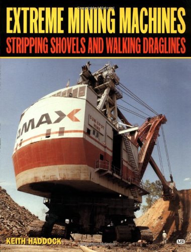 Extreme Mining Machines: Stripping Shovels and Walking Draglines
